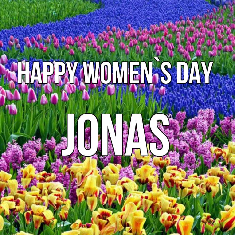 Greetings card с именем, Jonas happy women`s day цветы Greetings with text for free download 